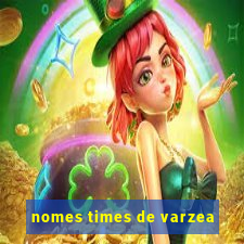 nomes times de varzea